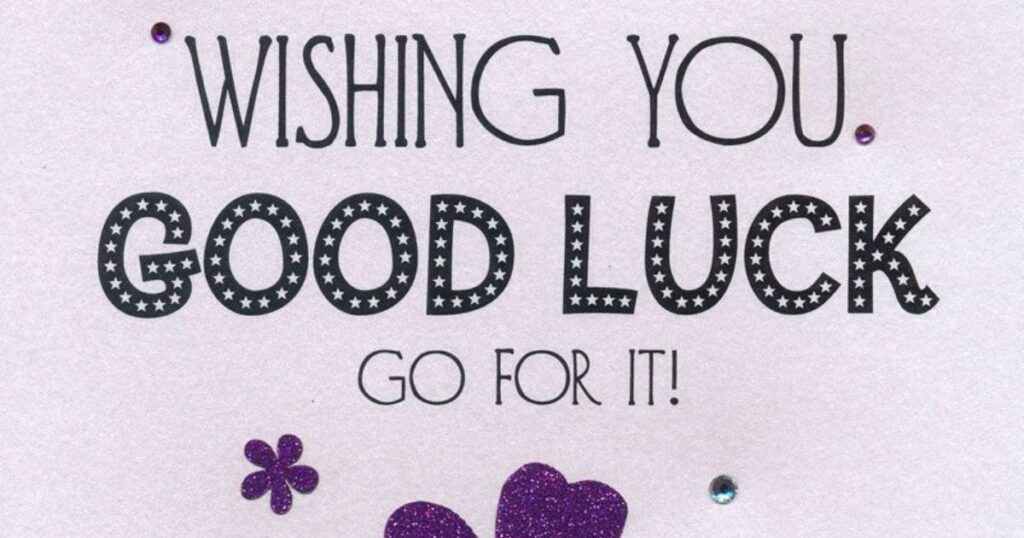 Heartfelt and Supportive Good Luck Messages