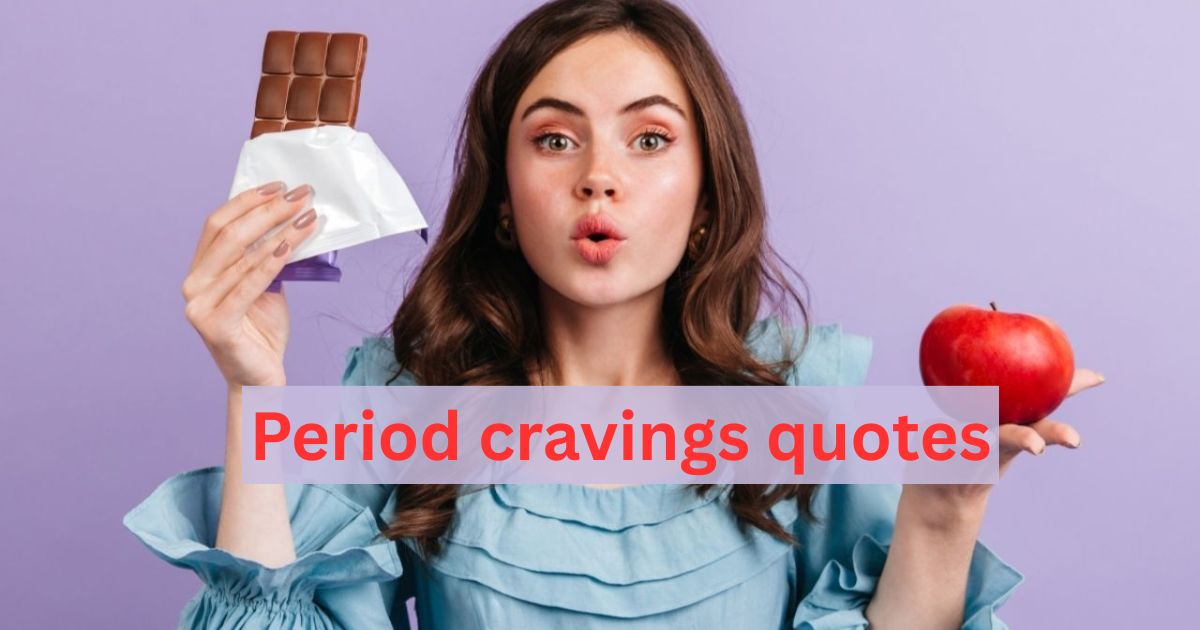Period cravings quotes
