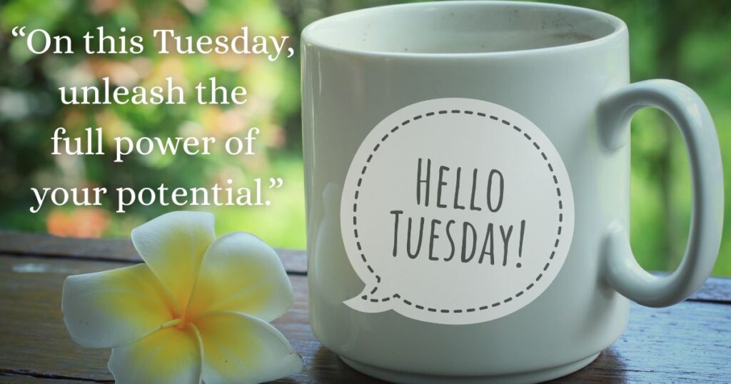 inspiration good morning tuesday
